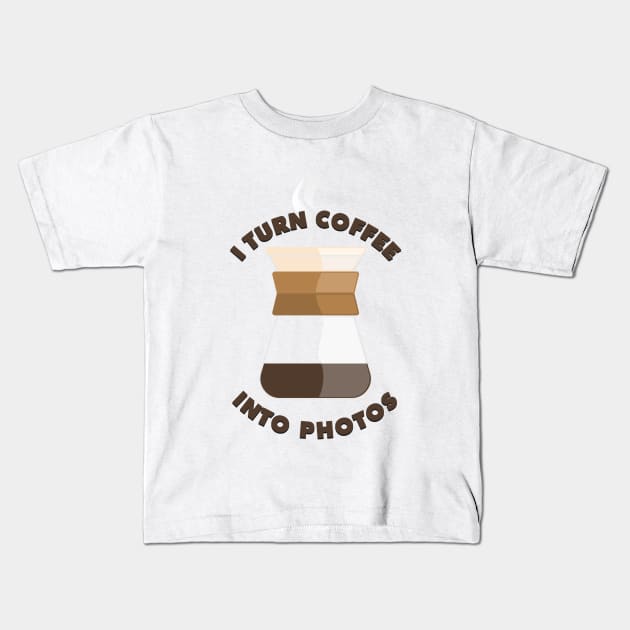 I turn coffee into photos Kids T-Shirt by PCB1981